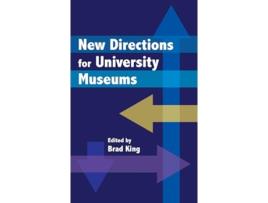Livro New Directions for University Museums de King e Brad (Inglês - Capa Dura)