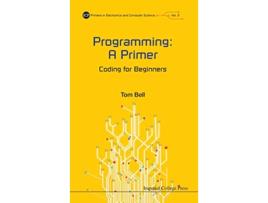 Livro Programming A Primer Coding For Beginners de Tom Bell (Inglês - Capa Dura)