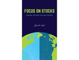 Livro Focus on Stocks Change the way you buy stocks de Jagmohan Singh (Inglês)