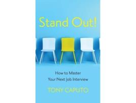 Livro Stand Out How To Master Your Next Job Interview de Tony Caputo (Inglês)