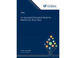 Livro An Agricultural Household Model for Burkina Faso West Africa Charles May (Inglês)
