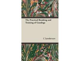 Livro The Practical Breaking and Training of Gundogs de C Mackay Sanderson (Inglês)