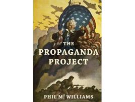 Livro The Propaganda Project de Phil M Williams (Inglês)