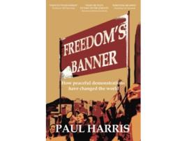 Livro Freedoms Banner How peaceful demonstrations have changed the world de Paul Harris (Inglês)