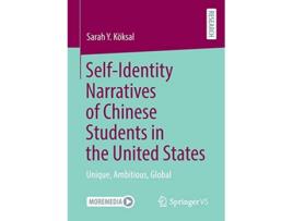 Livro SelfIdentity Narratives of Chinese Students in the United States Unique Ambitious Global de Sarah Y Köksal (Inglês)