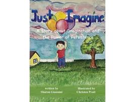 Livro Just Imagine A Story about Imagination and the Power of Persistence de Sharon Giannini (Inglês)