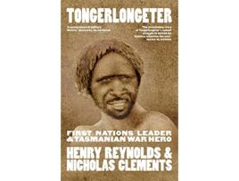Livro Tongerlongeter First Nations Leader and Tasmanian War Hero de Henry Reynolds Nicholas Clements (Inglês)