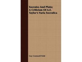 Livro Socrates and Plato A Criticism of AE Taylors Varia Socratica de Guy Cromwell Field (Inglês)