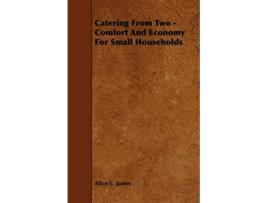 Livro Catering from Two Comfort and Economy for Small Households de Alice L James (Inglês)