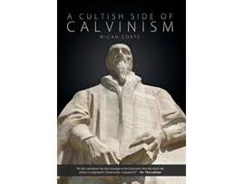 Livro A Cultish Side of Calvinism de Micah Coate (Inglês)