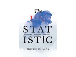 Livro The Unstatistic From the Ghetto to Greatness de Montez Johnson (Inglês)