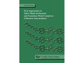 Livro First Approaches to TailorMade Surfactants and Transition Metal Complexes of Breslow Intermediates de Tim Schreiner (Inglês)