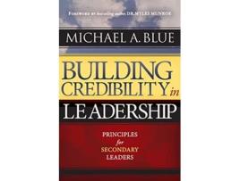 Livro Building Credibility In Leadership Principles For Secondary Leaders de Michael A Blue (Inglês)