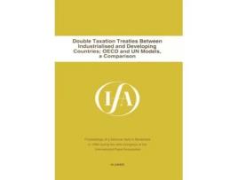 Livro Double Taxation Treaties Between Industrialised and Developing CountriesOECD and UN Models de Ifa International Fiscal Association (Inglês)