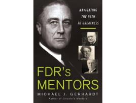 Livro FDRs Mentors de Michael J Gerhardt (Inglês - Capa Dura)