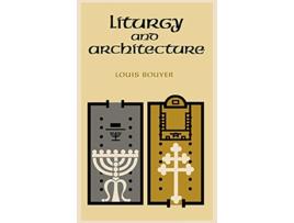 Livro Liturgy and Architecture de Pere Louis Bouyer (Inglês - Capa Dura)