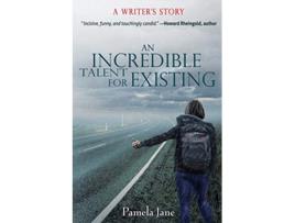 Livro An Incredible Talent for Existing A Writers Story de Pamela Jane (Inglês)