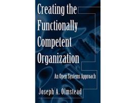 Livro Creating the Functionally Competent Organization de Joseph Olmstead (Inglês - Capa Dura)