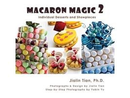 Livro Macaron Magic 2 Individual Desserts and Showpieces de Jialin Tian (Inglês)