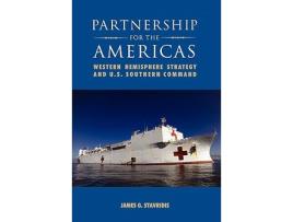 Livro Partnership for the Americas Western Hemisphere Strategy and US Southern Command de James G Stavridis National Defense University Press (Inglês)