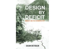 Livro Design by Deficit Neglect and the Accidental City de Susan Dieterlen (Inglês)