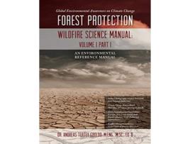 Livro Global Environmental Awareness on Climate Change Forest Protection Wildfire Science Manual Volume 1 Part 1 de Dr Andreas Tertey Gboloo (Inglês)