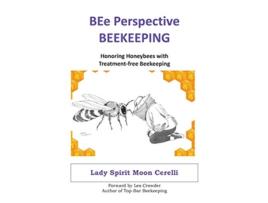 Livro BEe Perspective Beekeeping Honoring Honeybees with Treatmentfree Beekeeping de Lady Spirit Moon Cerelli (Inglês)
