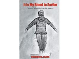 Livro It is My Blood to Scribe Poetry of a Suicide Attempt Survivor de Dequincy a Lezine (Inglês)