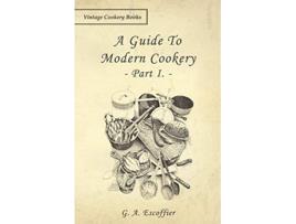 Livro A Guide to Modern Cookery Part I de G A Escoffier (Inglês)