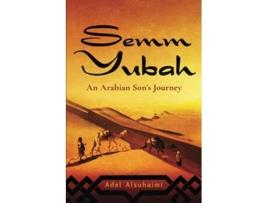 Livro Semm Yubah An Arabian Sons Journey de Adel Alsuhaimi Adel Alsuhaimi (Inglês)