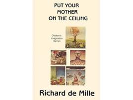 Livro Put Your Mother on the Ceiling Childrens Imagination Games de Richard de Mille (Inglês)