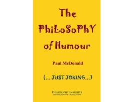 Livro The Philosophy of Humour Philosophy Insights de Paul McDonald (Inglês)