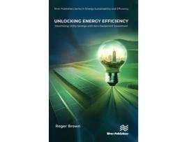 Livro Unlocking Energy Efficiency de Roger Brown (Inglês - Capa Dura)