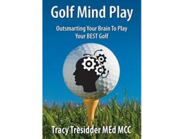 Livro Golf Mind Play Outsmarting your brain to play your best golf de Tracy Tresidder (Inglês)