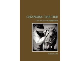 Livro Changing The Tide: Lessons In Horsemanship Ross Jacobs (Inglês)