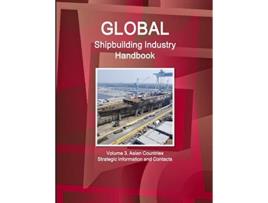 Livro Global Shipbuilding Industry Handbook Vol 3 Asia de Ibp Usa (Inglês)