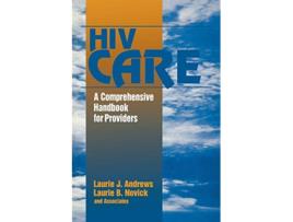 Livro HIV Care A Comprehensive Handbook for Providers de Laurie J Andrews Laurie B Novick (Inglês)