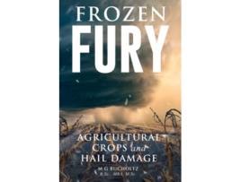 Livro Frozen Fury Agricultural Crops and Hail Damage de MG Bucholtz (Inglês)