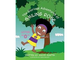 Livro The Glorious Adventures of Smiling Rose Letter O The Glorious Adventures of Smiling Rose Spelling Books de Mavis Martin (Inglês)
