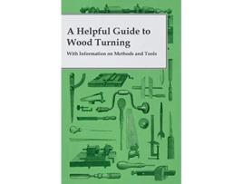 Livro A Helpful Guide to Wood Turning With Information on Methods and Tools de Anon (Inglês)