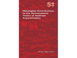 Livro Metalogical Contributions to the Nonmonotonic Theory of Abstract Argumentation Studies in Logic de Ringo Baumann (Inglês)