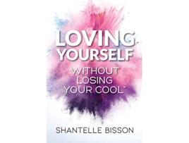 Livro Loving Yourself Without Losing Your Cool de Shantelle Bisson (Inglês)