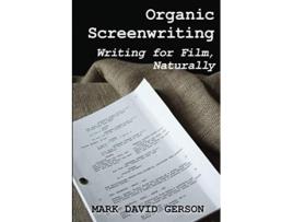 Livro Organic Screenwriting Writing for Film Naturally de Mark David Gerson (Inglês)
