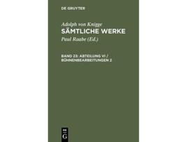Livro Sämtliche Werke Band 23 Abteilung VIBühnenbearbeitungen 2 German Edition de Adolph Von Knigge (Alemão - Capa Dura)
