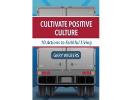 Livro Cultivate Positive Culture 10 Actions to Faithful Living de Gary Wilbers (Inglês)