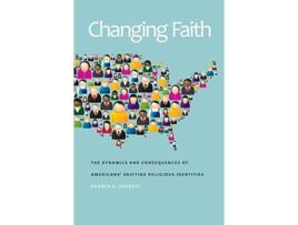 Livro Changing Faith The Dynamics and Consequences of Americans’ Shifting Religious Identities de Darren E Sherkat (Inglês)