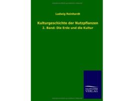 Livro Kulturgeschichte der Nutzpflanzen German Edition de Ludwig Reinhardt (Alemão)