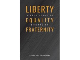 Livro Liberty Equality Fraternity A Refutation of Liberalism de Groen Van Prinsterer (Inglês)