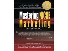 Livro Mastering Niche Marketing A Definitive Guide To Profiting From Ideas In A Competitive Market de Eric V Van Der Hope (Inglês)
