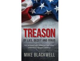 Livro Treason By Lies Deceit and Fraud The International Banking and Legal Conspiracy Against America de Mike Blackwell (Inglês - Capa Dura)